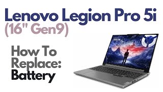 How To Replace Battery  Lenovo Legion Pro 5i 16quot Gen9 Version Laptop Computer [upl. by Unders799]