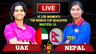 Nepal vs Uae Icc U19 Womens T20 World Cup Asia Qualifiers 12th Match Live Sores amp Commentary [upl. by Gnues613]