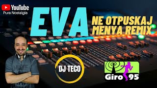 Eva  Ne Otpuskaj Menya Remix   Giro95  DjTeco [upl. by Jamel]