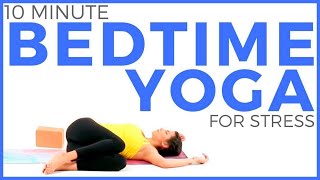 10 minute BEDTIME Yoga for Stress amp Anxiety [upl. by Mauralia]