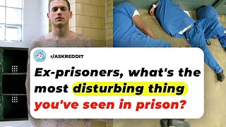 Exprisoners Whats The Most DISTURBING THING Youve Seen In Prison  Ask Reddit Stories [upl. by Ocirrej]