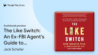 The Like Switch An ExFBI Agents Guide to… by Jack Schafer · Audiobook preview [upl. by Leventhal]