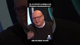 Campos “¡El FA perdió la brújula en términos programáticos”  Sin Filtros T4 79 [upl. by Garwood950]