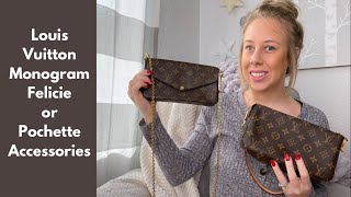 PICKING ONLY ONE  Louis Vuitton Pochette Felicie Vs Pochette Accessories [upl. by Pozzy405]