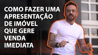 Como fazer uma apresentação de imóvel que gere VENDA IMEDIATA  Guilherme Machado [upl. by Comfort981]