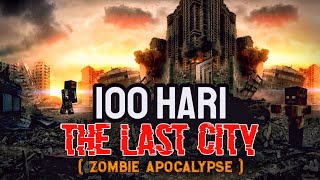 100 Hari Minecraft Zombie Apocalypse  Kota Terakhir [upl. by Lundberg929]