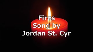 Fires  Jordan St Cyr  Lyric Video [upl. by Colfin706]