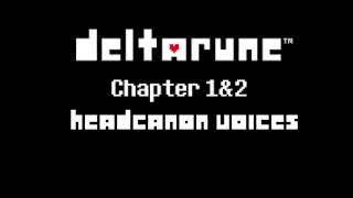 Deltarune Headcanon Voices Chapter 1amp2 [upl. by Olney]