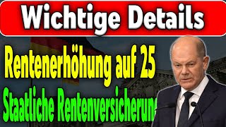 Rentenerhöhung von 25 bei der staatlichen Rentenversicherung Alle Details [upl. by Wolfgang]