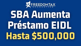 SBA Aumenta Préstamo EIDL Hasta 500000 Empezando el 6 de Abril del 2021 [upl. by Asoj13]