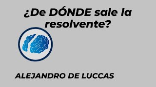 ¿De dónde sale la resolvente de cuadráticas alejandrodeluccas [upl. by Bernard]