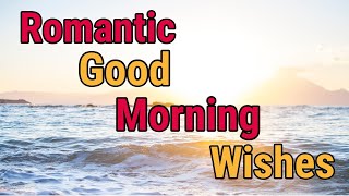 Romantic Good Morning Wishes  Best Good Morning Love Messages [upl. by Loise]