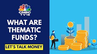 Experts On What One Should Know Before Investing In Thematic Funds  Lets Talk Money  CNBC TV18 [upl. by Gonzalo335]