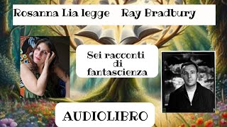 Ray Bradbury Sei racconti di fantascienza Audiolibro [upl. by Miarhpe]