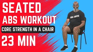 Seated Abs Workout  Built Core Strength in a Chair  23 Min  Sit Exercise Get Fit [upl. by Ilhsa441]