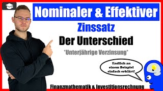 Effektiver Zinssatz nominaler Zinssatz Unterschied Unterjährige Verzinsung [upl. by Aciamaj803]