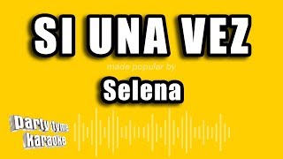 Selena  Si Una Vez Versión Karaoke [upl. by Erdnassak677]