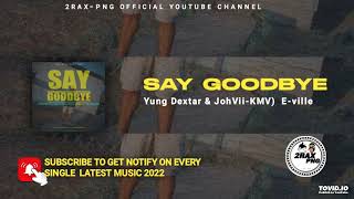 SAY GOODBYE  Yung Dextar amp JohViiKMV x Eville Kerevat National high dedication2022 [upl. by Coumas]