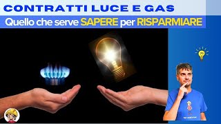 Risparmiare Luce e Gas Svelati i segreti dei CONTRATTI [upl. by Braynard694]