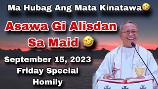 Fr Ciano  😅Asawa Gi Alisdan Sa Maid 😂 Hubag Ang Mata Kinatawa 🤣 09152023 [upl. by Alliw451]