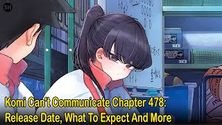 Komi Cant Communicate Chapter 478 Release Date Where To Read What To Expect And More [upl. by Rehc]