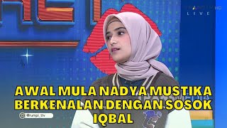 Awal Mula NADYA MUSTIKA Berkenalan Dengan Sosok IQBAL  RUMPI 191023 P1 [upl. by Engeddi664]