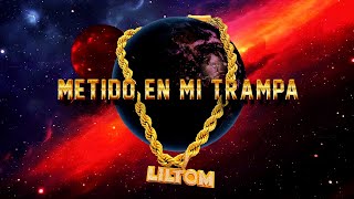 Lil Tom  Metido En Mi Trampa Video Lyric [upl. by Mendie213]