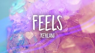 Kehlani  Feels Lyrics [upl. by Sigismundo]