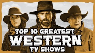 Top 10 BEST Western TV Shows Ever Made [upl. by Bronez]