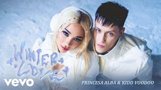 Princesa Alba amp Kidd Voodoo  Winter Love Video Oficial [upl. by Munafo]