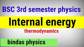 internal energy  thermodynamics  bsc 3rd semester physics  bindas physics [upl. by Reedy]