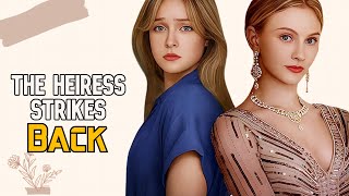 The Heiress Strikes Back  New Reelshort July 2024 [upl. by Roberts]