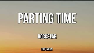 Parting timeRockstar Lyrics [upl. by Cob]