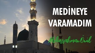 Medineye Varamadım  Abdurrahman Önül  İlahiler [upl. by Ty711]