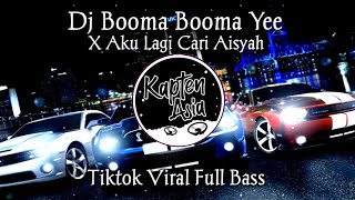 DJ BOOMA BOOMA YEE X AKU LAGI CARI AISYAH  Tiktok Viral by Kapten Asia [upl. by Nylave]