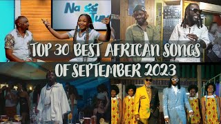 Top 30 Best African Songs In September 2023 [upl. by Jurgen]