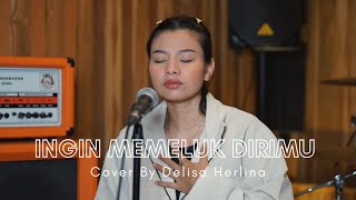 INGIN MEMELUK DIRIMU  NILA SARI  COVER DELISA HERLINA [upl. by Leugim]