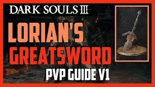 Dark Souls 3  Lorians Greatsword  PVP Guide v1 [upl. by Favien877]