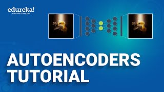 Autoencoders Tutorial  Autoencoders In Deep Learning  Tensorflow Training  Edureka [upl. by Einial]