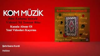 Şehrîbana Kurdî  Helîmê Official Audio © Kom Müzik [upl. by Idhem]