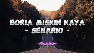 Senario  Boria Miskin Kaya Lirik Lagu [upl. by Atikcir136]