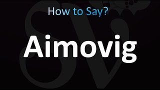 How to Pronounce Aimovig CORRECTLY [upl. by Erdua]