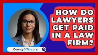 How Do Lawyers Get Paid in a Law Firm  CountyOfficeorg [upl. by Nigle]