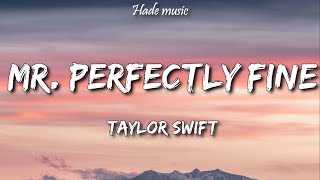 Taylor Swift  Mr Perfectly Fine Lyrics Taylor’s Version From The Vault [upl. by Bounds]