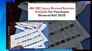 JK’s State Election Commission issues revised revision schedule for Panchayat electoral roll 2025 [upl. by Suravaj55]