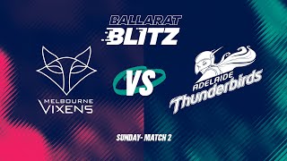 Ballarat Blitz  Melbourne Vixens v Adelaide Thunderbirds [upl. by Beniamino]