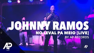 JOHNNY RAMOS  No Leval Pa Meio LIVE by AP RECORDS [upl. by Salita304]