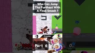 Who Can Make The Furthest Jump With A Final Smash  Part 4 [upl. by Adiazteb25]