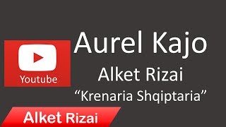 Aurel Kajo  Alket Rizai quotKrenaria Shqiptariaquot [upl. by Vittoria]