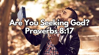 Are You Seeking God  Proverbs 817  Daily Devotion  Daily Bible Verse [upl. by Rim]